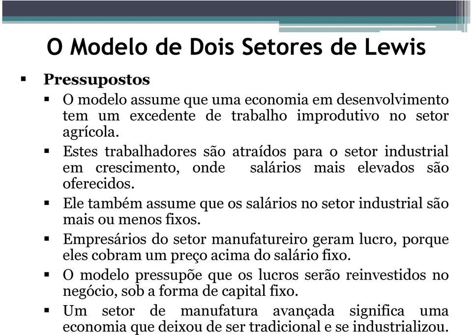 Ele também assume que os salários no setor industrial são mais ou menos fixos.