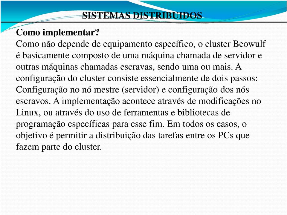 escravas, sendo uma ou mais.