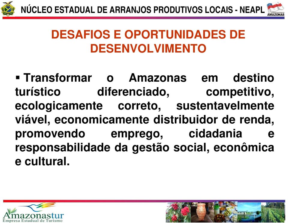 sustentavelmente viável, economicamente distribuidor de renda,