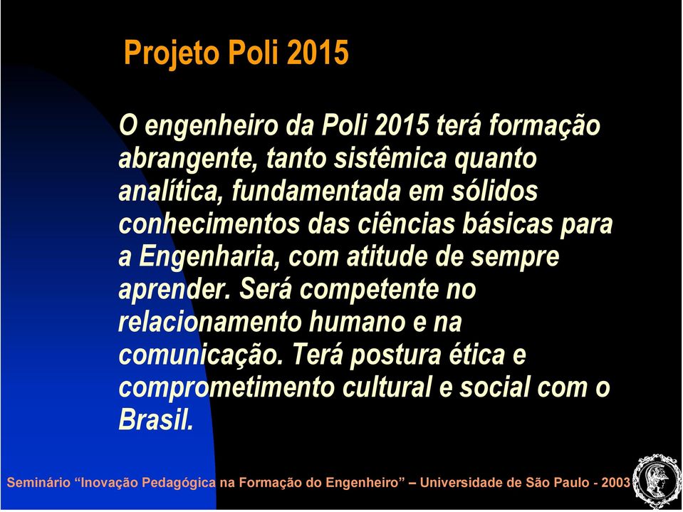 Engenharia, com atitude de sempre aprender.