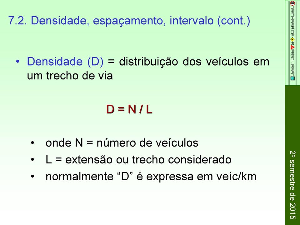 trecho de via D = N / L onde N = número de veículos L