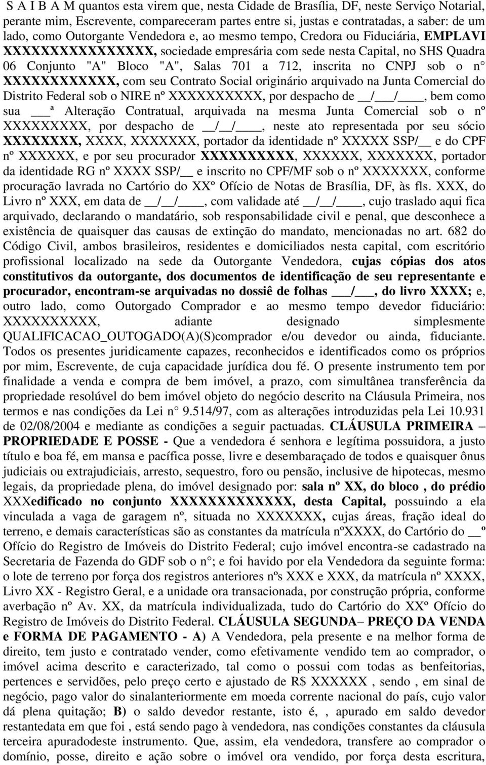 inscrita no CNPJ sob o n XXXXXXXXXXXX, com seu Contrato Social originário arquivado na Junta Comercial do Distrito Federal sob o NIRE nº XXXXXXXXXX, por despacho de / /, bem como sua ª Alteração