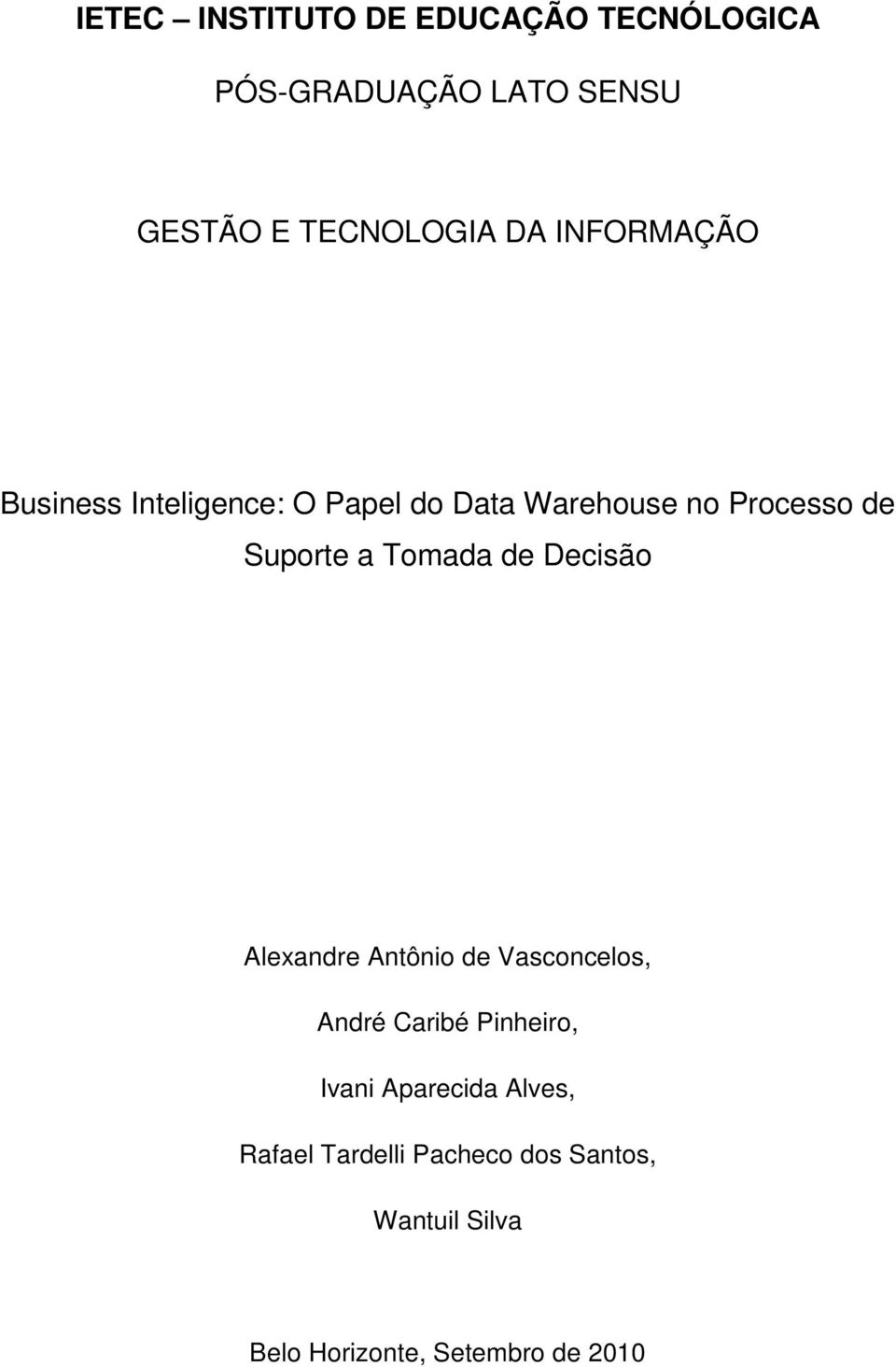 Tomada de Decisão Alexandre Antônio de Vasconcelos, André Caribé Pinheiro, Ivani