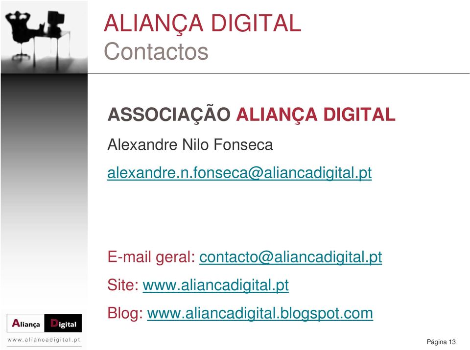 pt E-mail geral: contacto@aliancadigital.pt Site: www.
