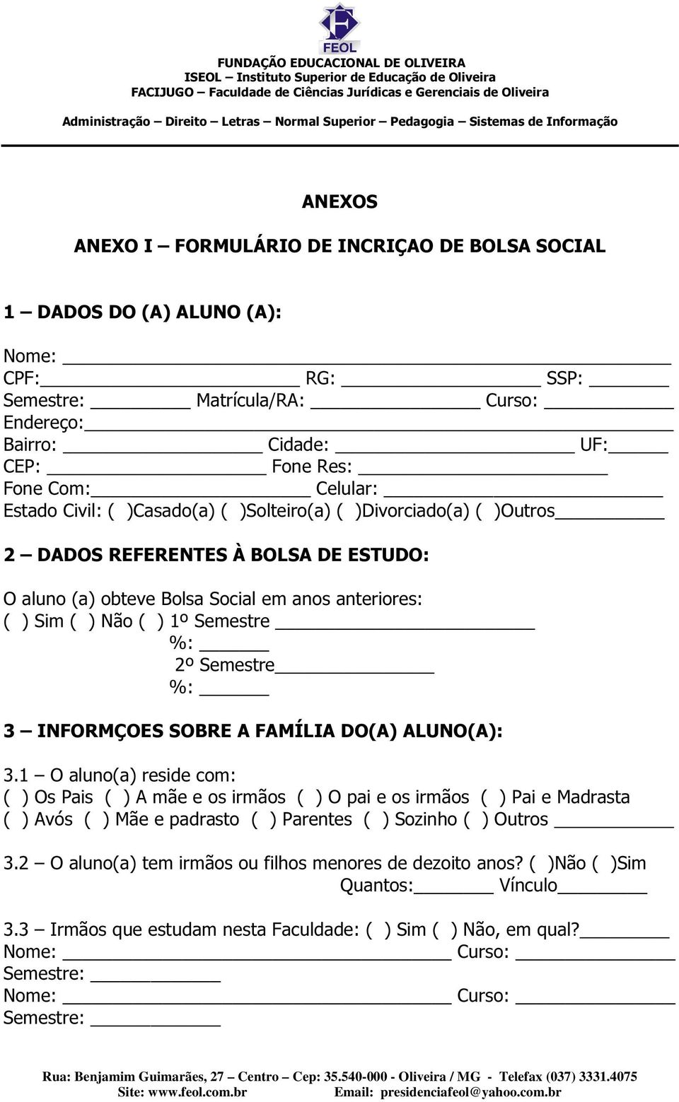 Semestre %: 3 INFORMÇOES SOBRE A FAMÍLIA DO(A) ALUNO(A): 3.