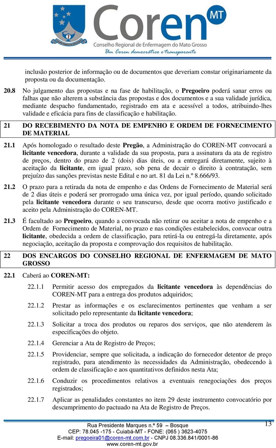 despacho fundamentado, registrado em ata e acessível a todos, atribuindo-lhes validade e eficácia para fins de classificação e habilitação.