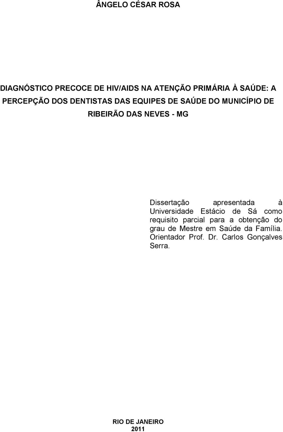 apresentada à Universidade Estácio de Sá como requisito parcial para a obtenção do grau de