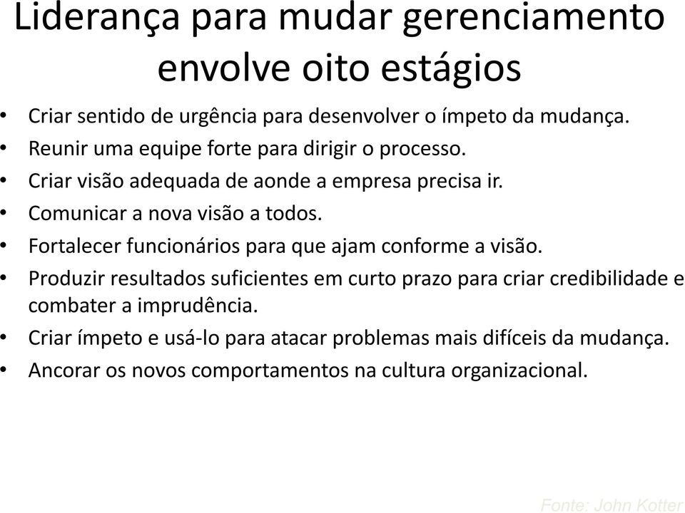 Fortalecer funcionários para que ajam conforme a visão.