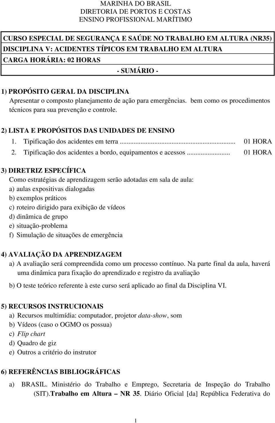 .. 01 HORA 2. Tipificação dos acidentes a bordo, equipamentos e acessos.