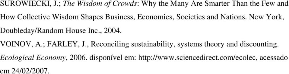 Business, Economies, Societies and Nations. New York, Doubleday/Random House Inc., 2004.