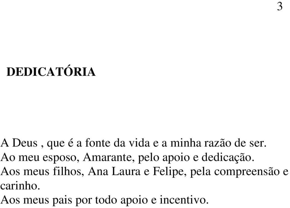 Ao meu esposo, Amarante, pelo apoio e dedicação.