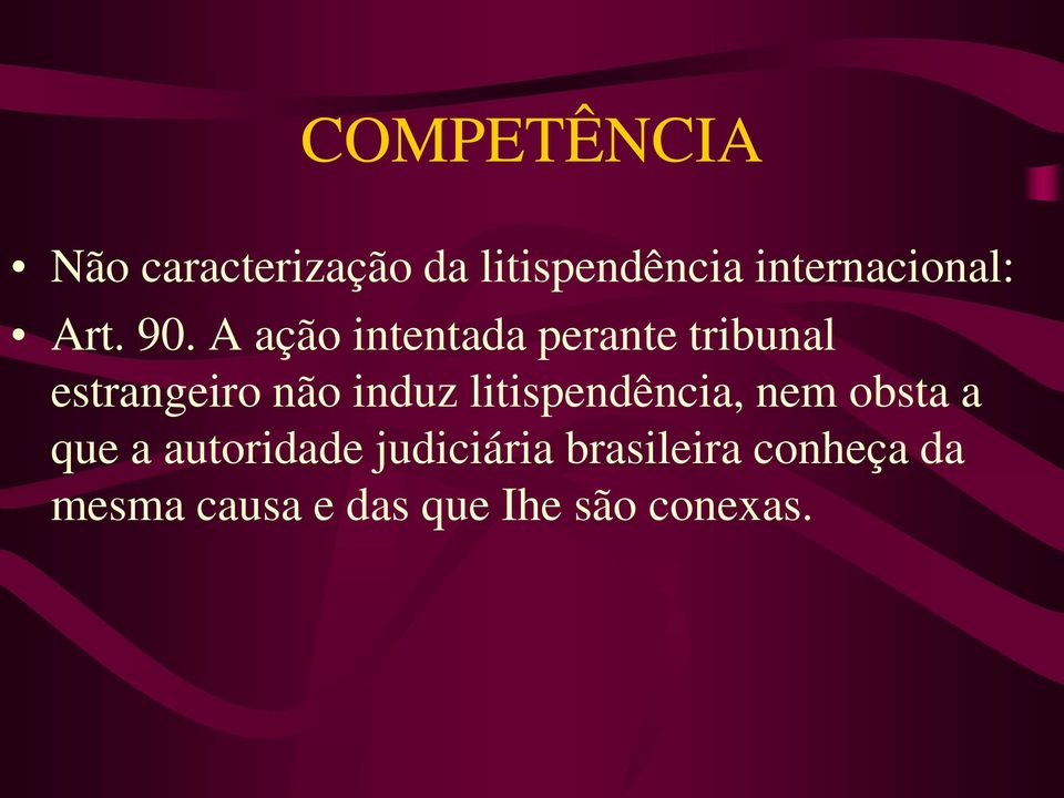 A ação intentada perante tribunal estrangeiro não induz