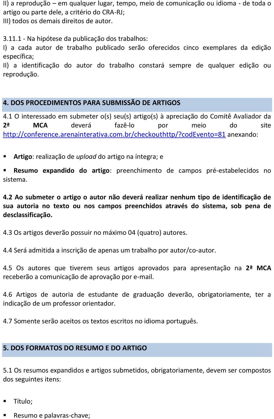 qualquer edição ou reprodução. 4. DOS PROCEDIMENTOS PARA SUBMISSÃO DE ARTIGOS 4.