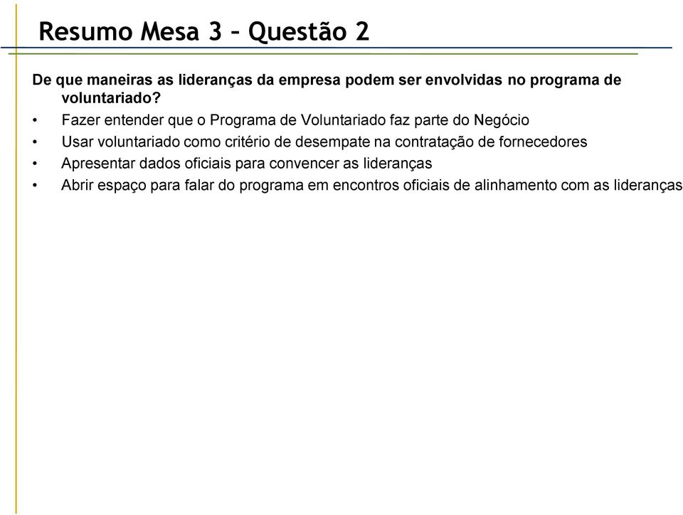 Fazer entender que o Programa de Voluntariado faz parte do Negócio Usar voluntariado como critério