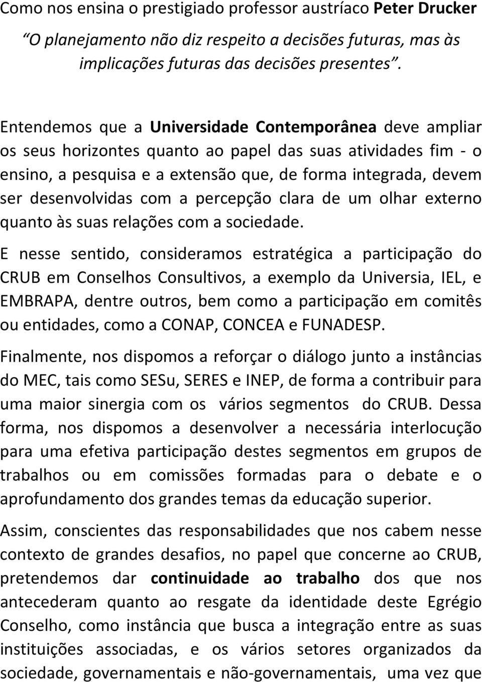 desenvolvidas com a percepção clara de um olhar externo quanto às suas relações com a sociedade.