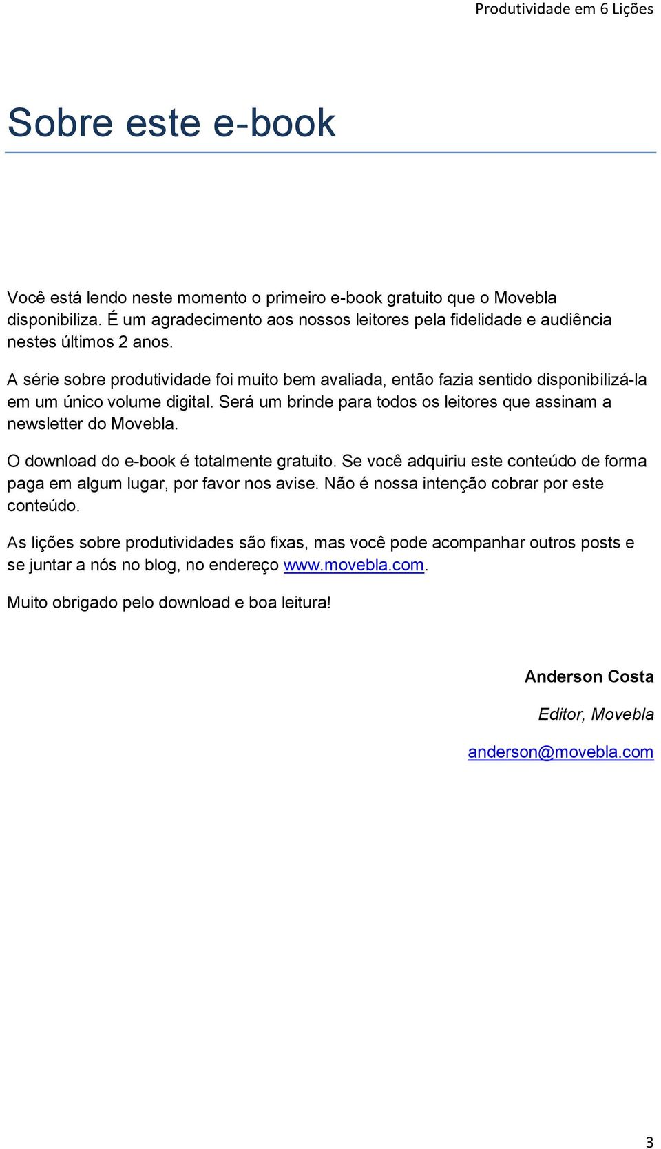 O download do e-book é totalmente gratuito. Se você adquiriu este conteúdo de forma paga em algum lugar, por favor nos avise. Não é nossa intenção cobrar por este conteúdo.