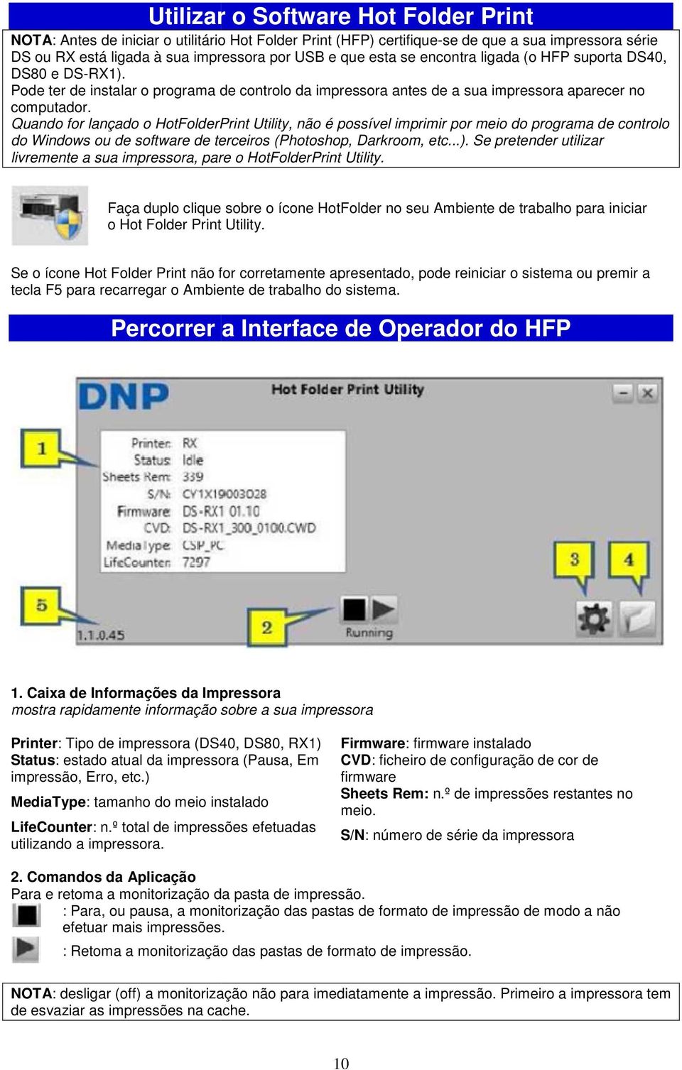 Quando for lançado o HotFolderPrint Utility, não é possível im do Windows ou de software de terceiros (Photoshop, Darkroom, etc...).