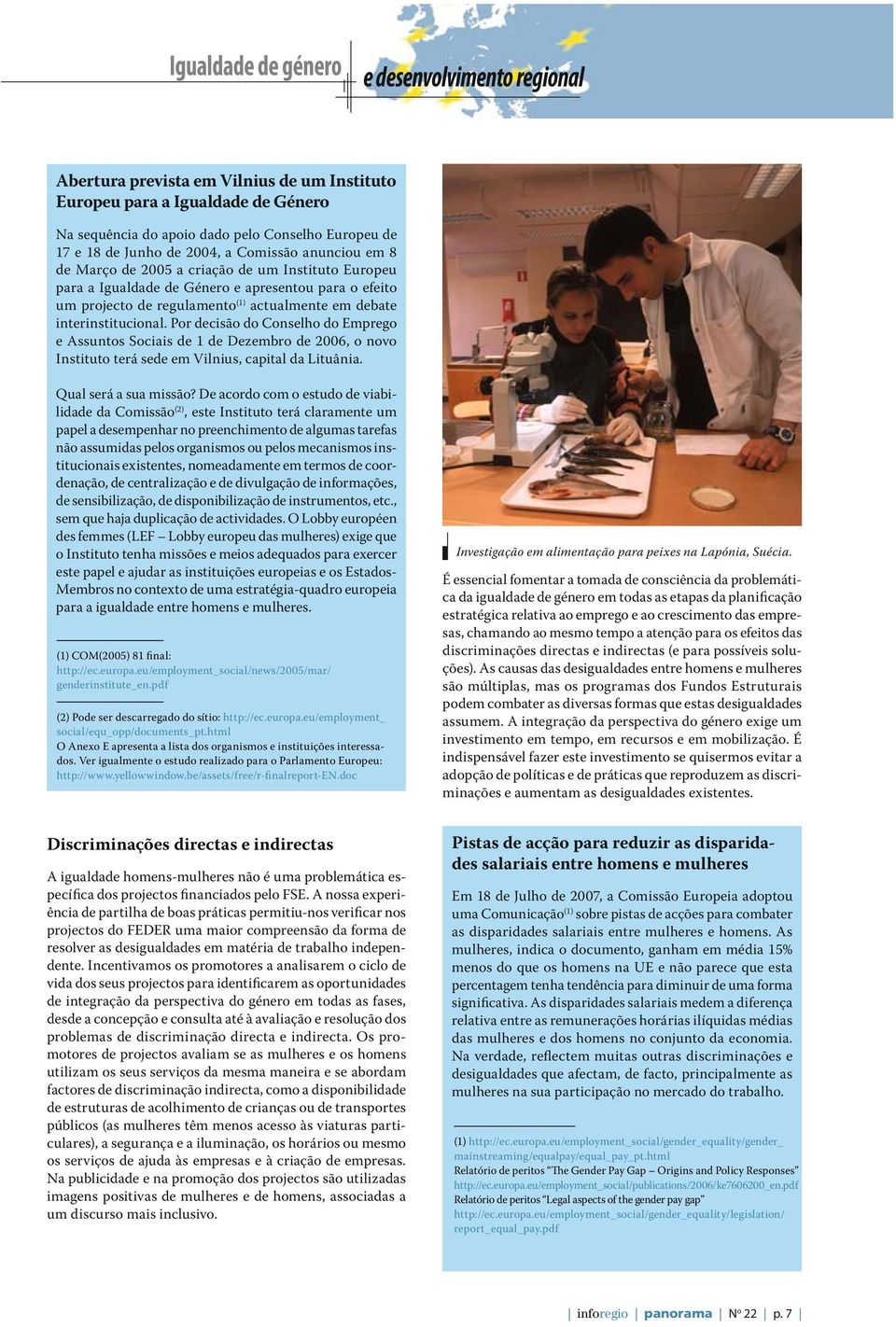 Por decisão do Conselho do Emprego e Assuntos Sociais de 1 de Dezembro de 2006, o novo Instituto terá sede em Vilnius, capital da Lituânia. Qual será a sua missão?