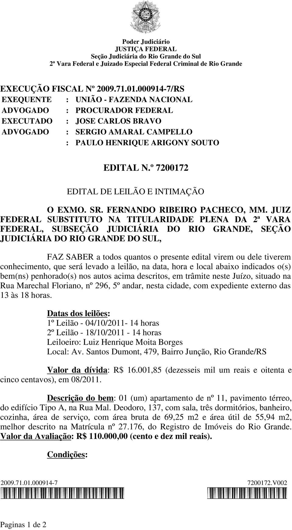 º 7200172 EDITAL DE LEILÃO E INTIMAÇÃO O EXMO. SR. FERNANDO RIBEIRO PACHECO, MM.