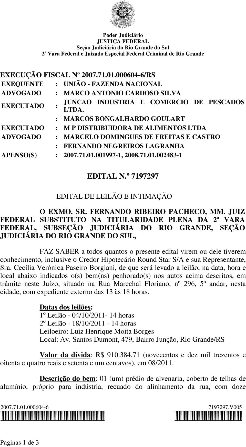 º 7197297 EDITAL DE LEILÃO E INTIMAÇÃO O EXMO. SR. FERNANDO RIBEIRO PACHECO, MM.