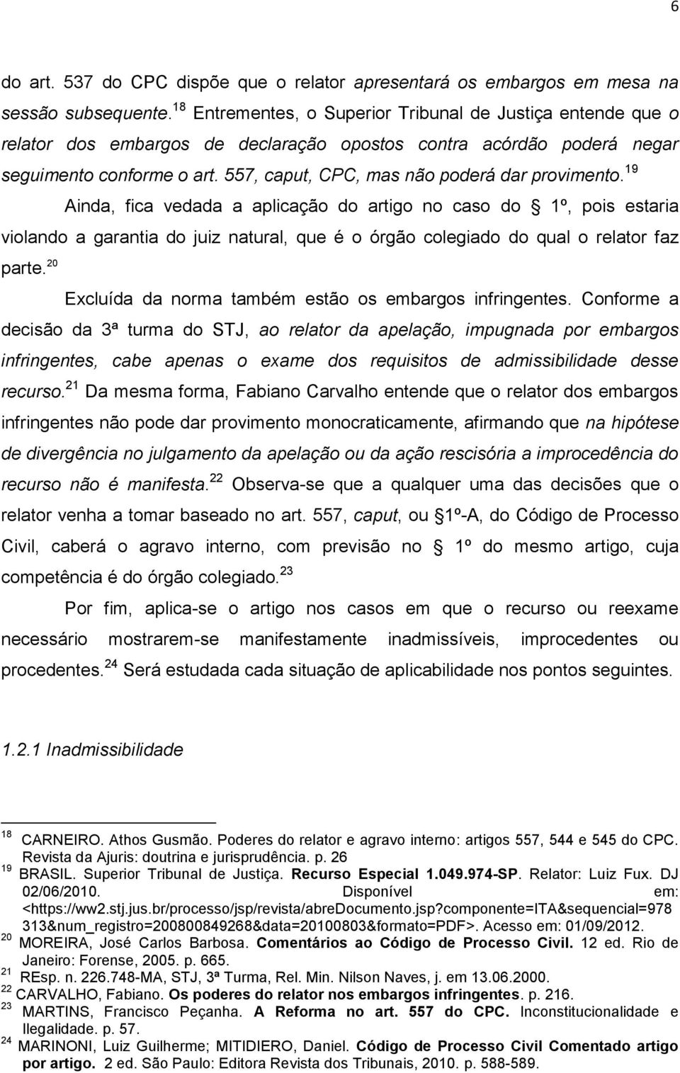 557, caput, CPC, mas não poderá dar provimento.