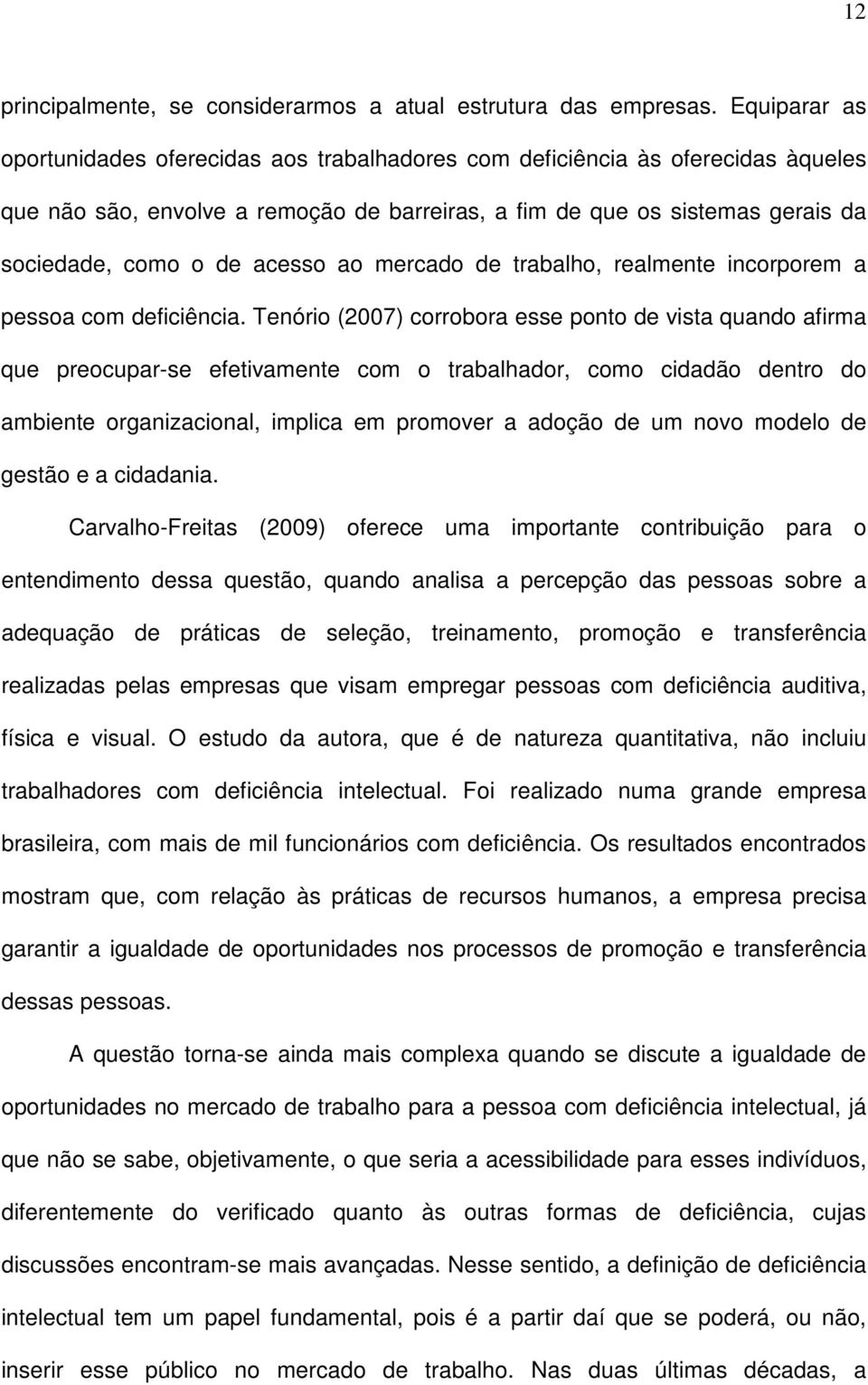 acesso ao mercado de trabalho, realmente incorporem a pessoa com deficiência.