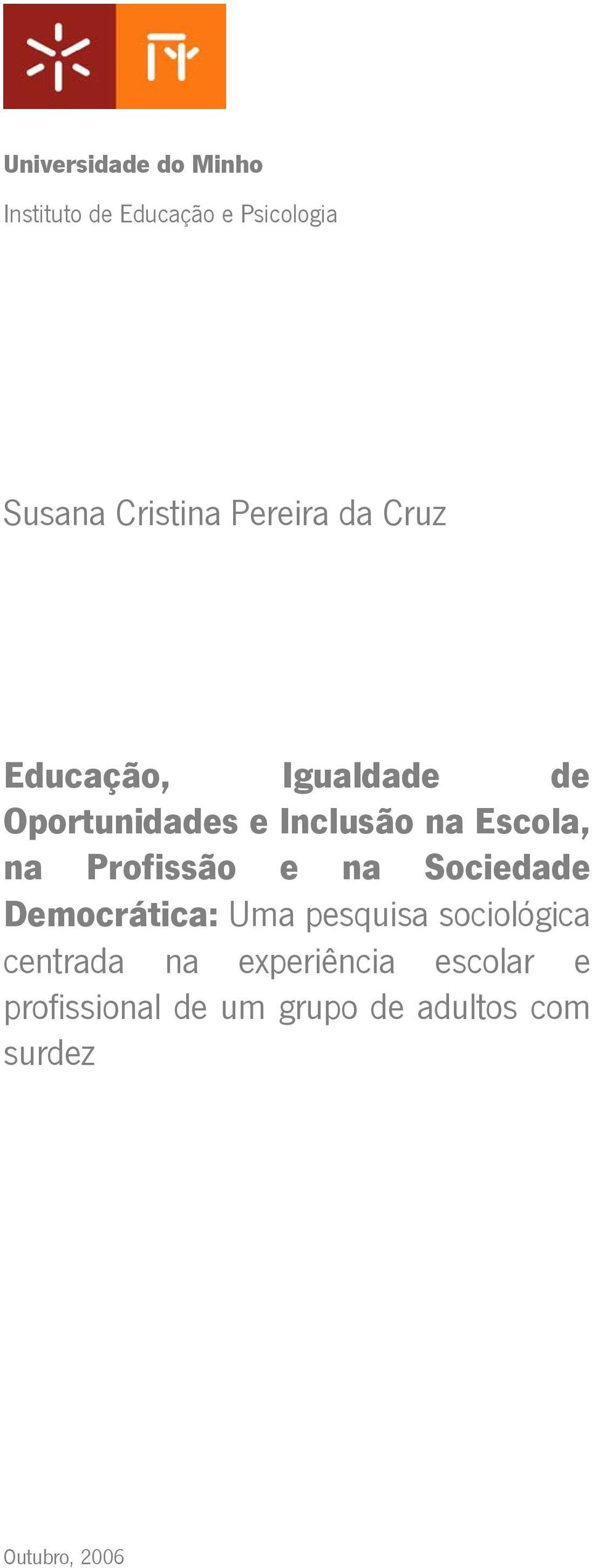 na Profissão e na Sociedade Democrática: Uma pesquisa sociológica centrada