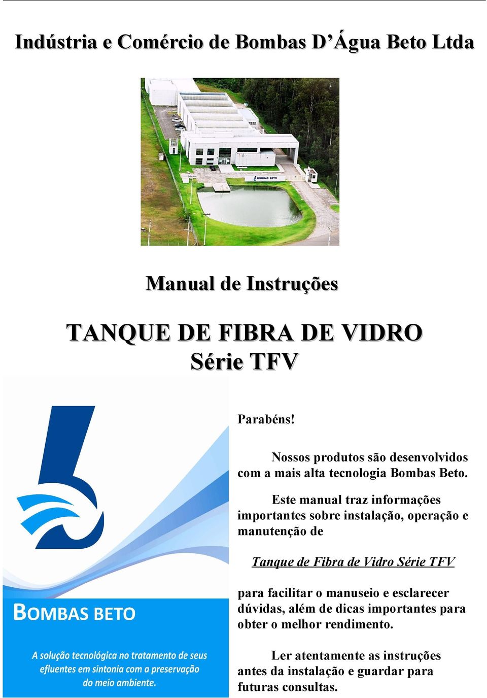 Este manual traz informações importantes sobre instalação, operação e manutenção de Tanque de Fibra de Vidro Série TFV para