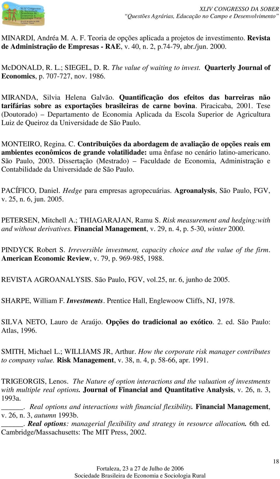 Piracicaba, 2001. Tese (Doutorado) Departamento de Economia Aplicada da Escola Superior de Agricultura Luiz de Queiroz da Universidade de São Paulo. MONTEIRO, Regina. C.