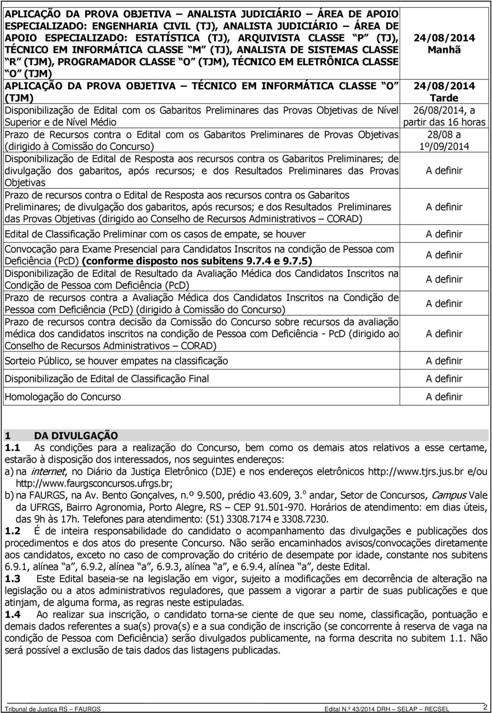 (TJM) Disponibilização de Edital com os Gabaritos Preliminares das Provas Objetivas de Nível Superior e de Nível Médio Prazo de Recursos contra o Edital com os Gabaritos Preliminares de Provas