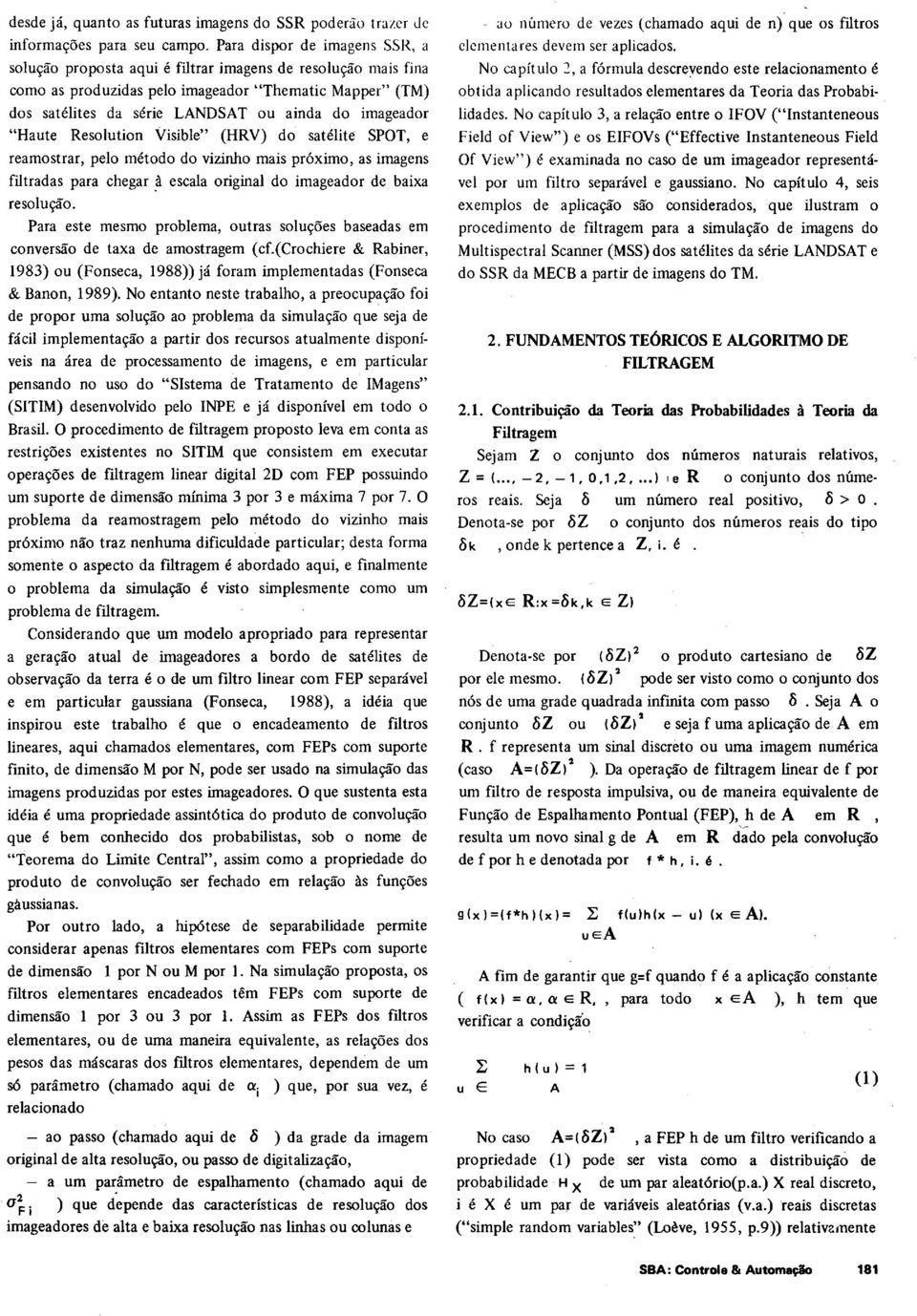 Visible" (HRV) d satélite SpaT, e reamstrar, pel métd d vizih mais próxim, as images filtradas para chegar.à escala rigial d imageadr de baixa resluçã.