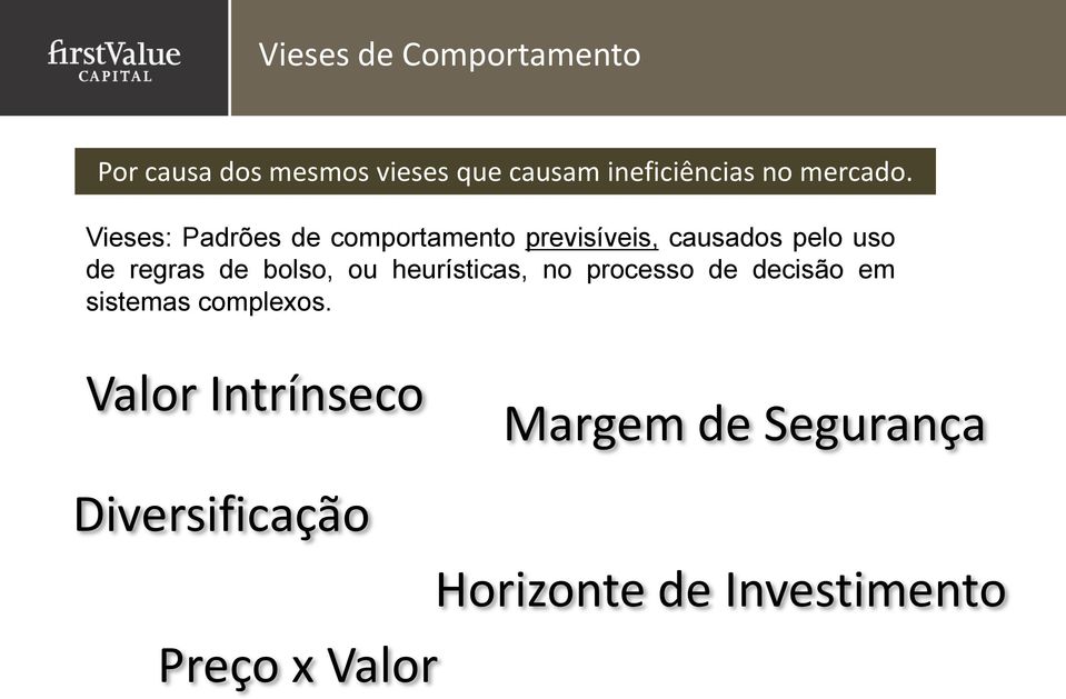 Vieses: Padrões de comportamento previsíveis, causados pelo uso de regras de