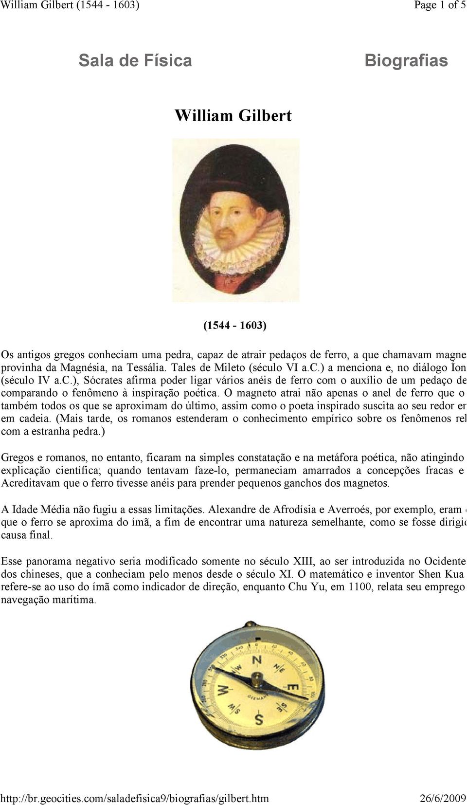 O magneto atrai não apenas o anel de ferro que o toca, mas também todos os que se aproximam do último, assim como o poeta inspirado suscita ao seu redor entusiasmos em cadeia.