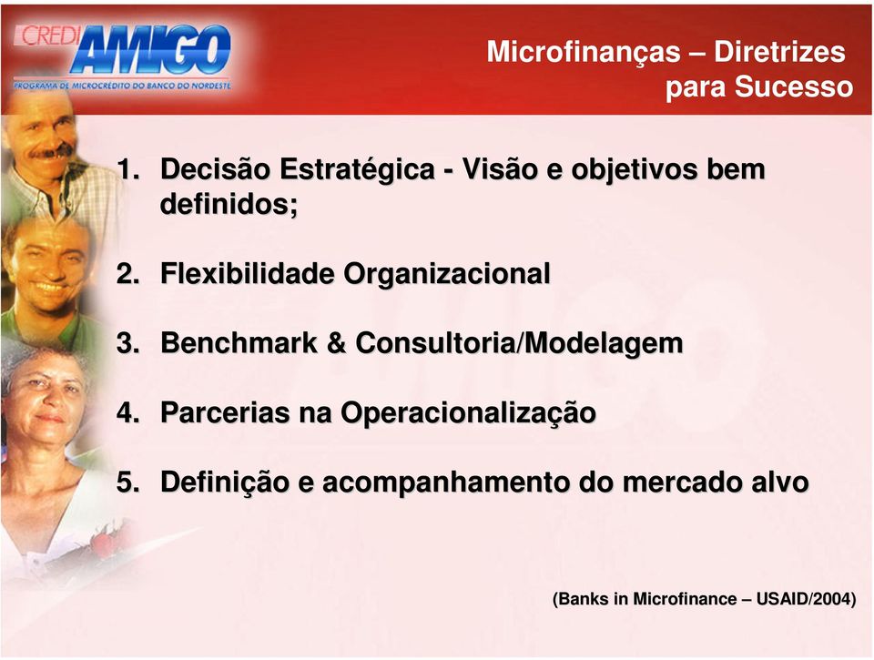 Flexibilidade Organizacional 3. Benchmark & Consultoria/Modelagem 4.