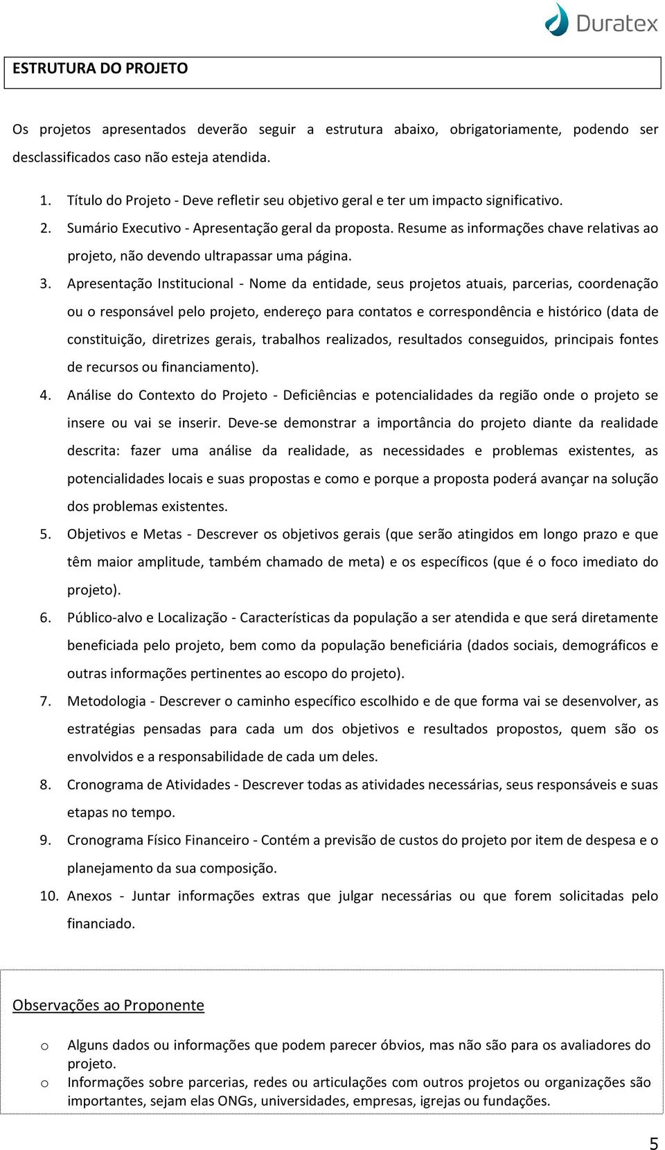 Resume as infrmações chave relativas a prjet, nã devend ultrapassar uma página. 3.