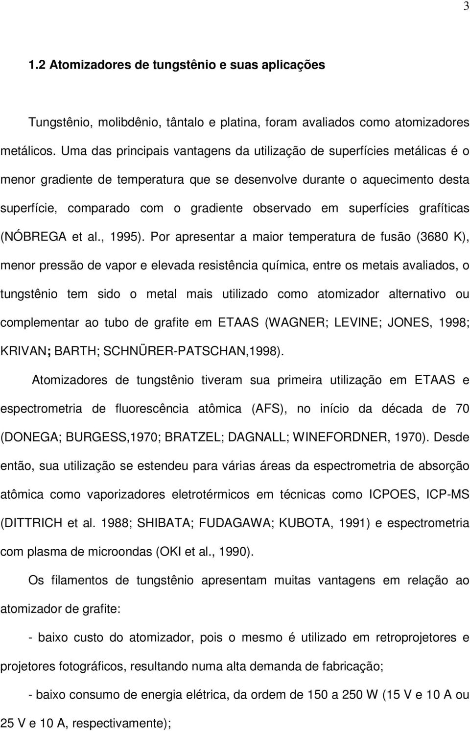 superfícies grafíticas (NÓBREGA et al., 1995).