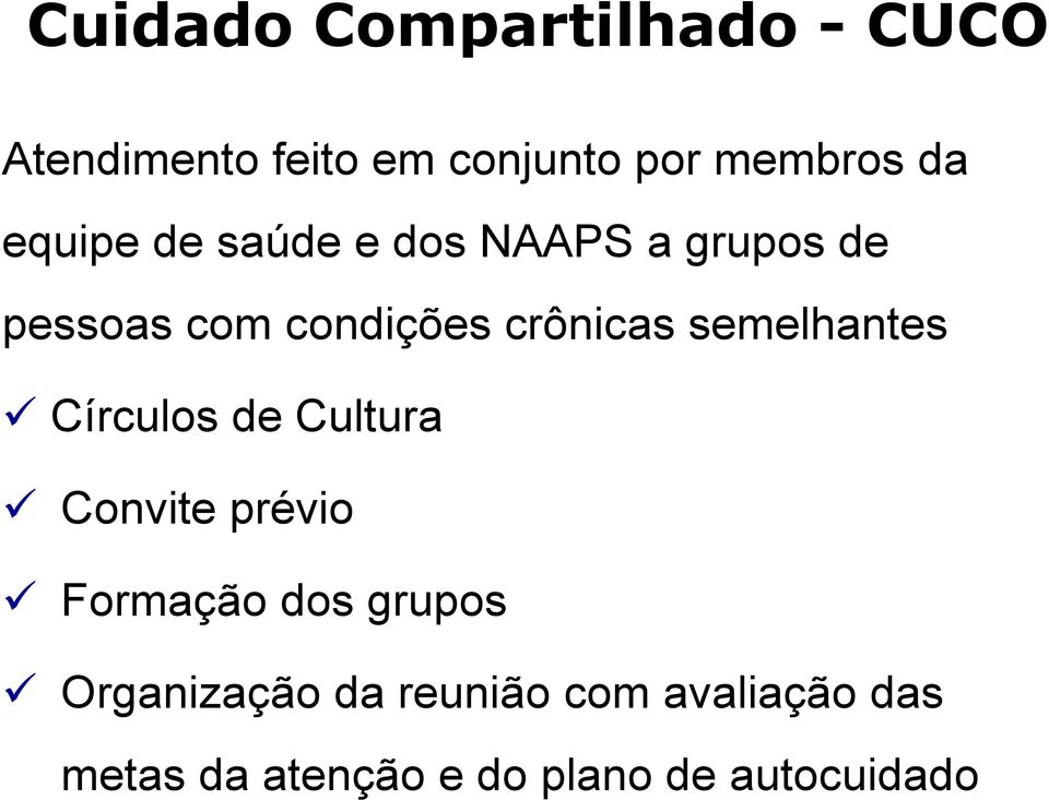 semelhantes Círculos de Cultura Convite prévio Formação dos grupos