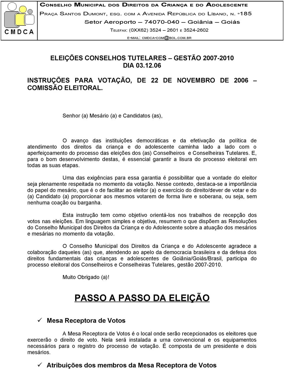 06 INSTRUÇÕES PARA VOTAÇÃO, DE 22 DE NOVEMBRO DE 2006 COMISSÃO ELEITORAL.