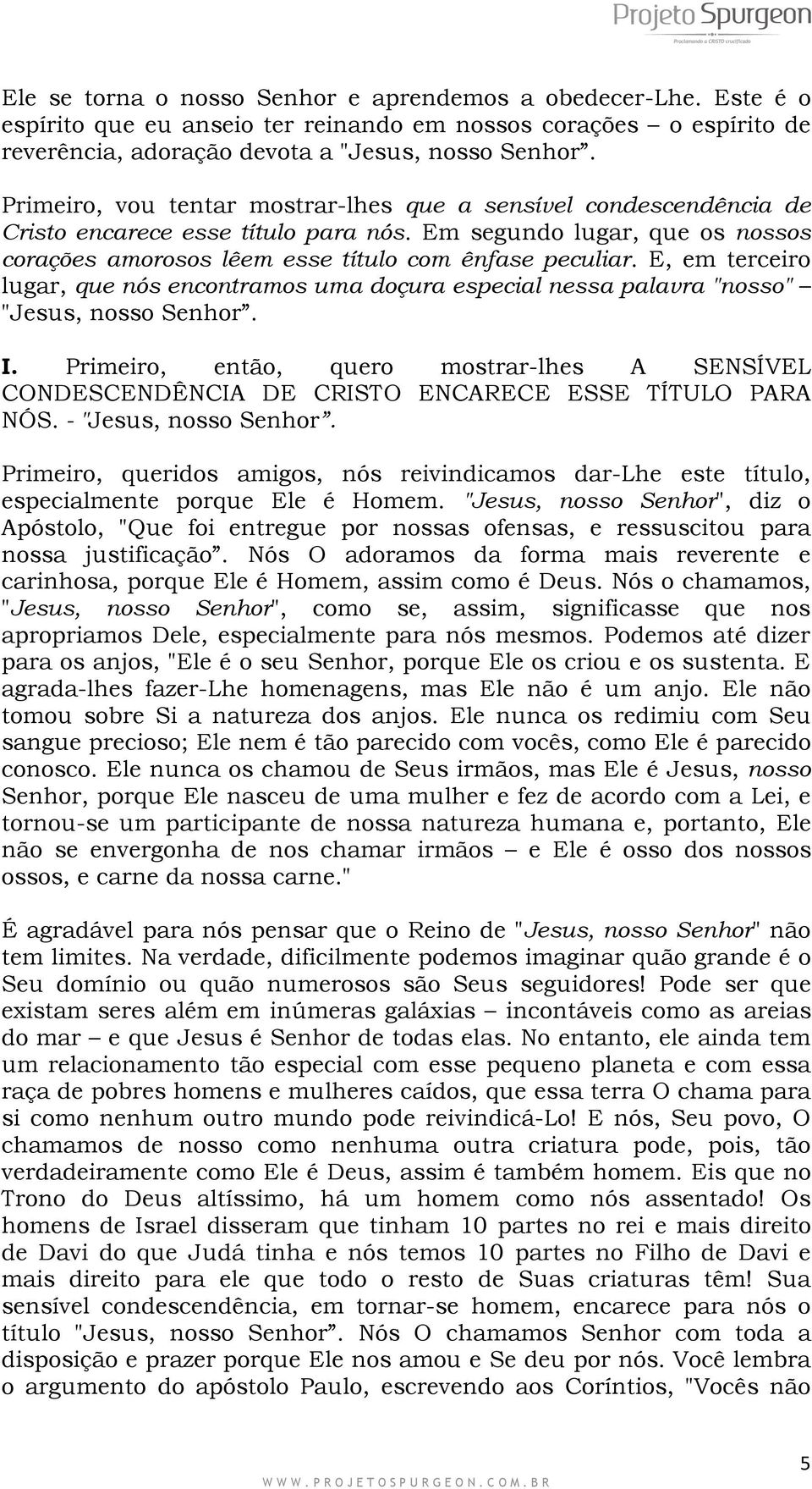 E, em terceiro lugar, que nós encontramos uma doçura especial nessa palavra "nosso" "Jesus, nosso Senhor. I.