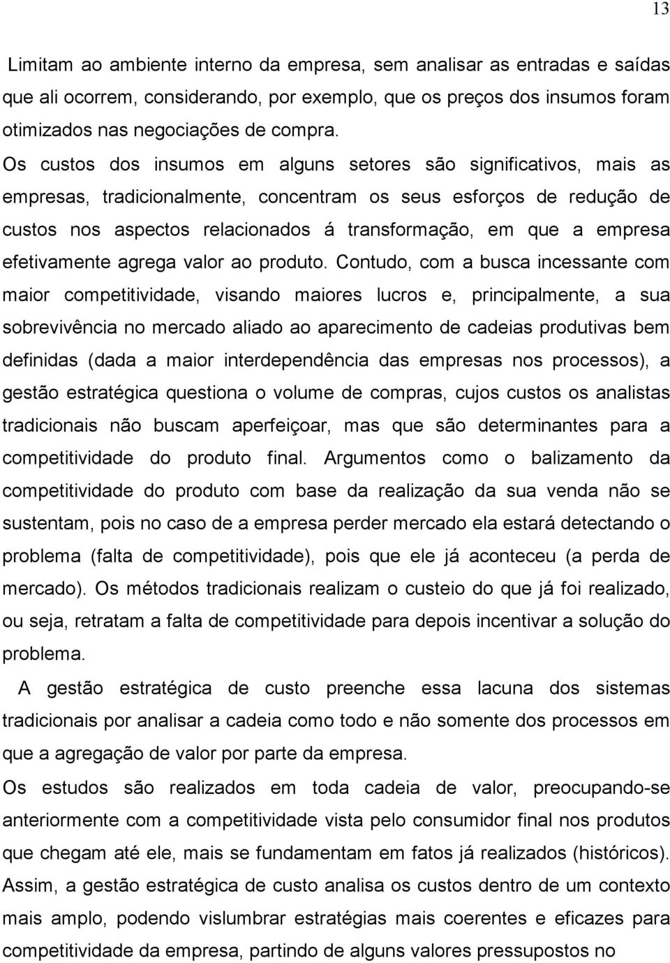 empresa efetivamente agrega valor ao produto.