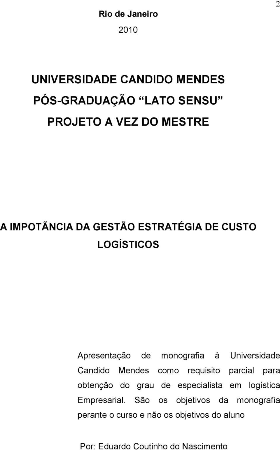 Mendes como requisito parcial para obtenção do grau de especialista em logística Empresarial.