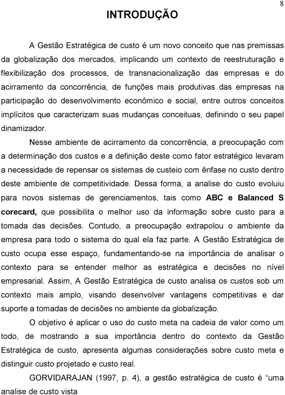 caracterizam suas mudanças conceituas, definindo o seu papel dinamizador.