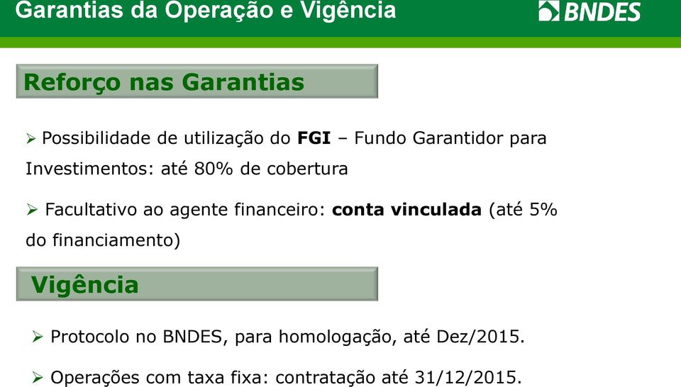 agente financeiro: conta vinculada (até 5% do financiamento) Vigência Protocolo no