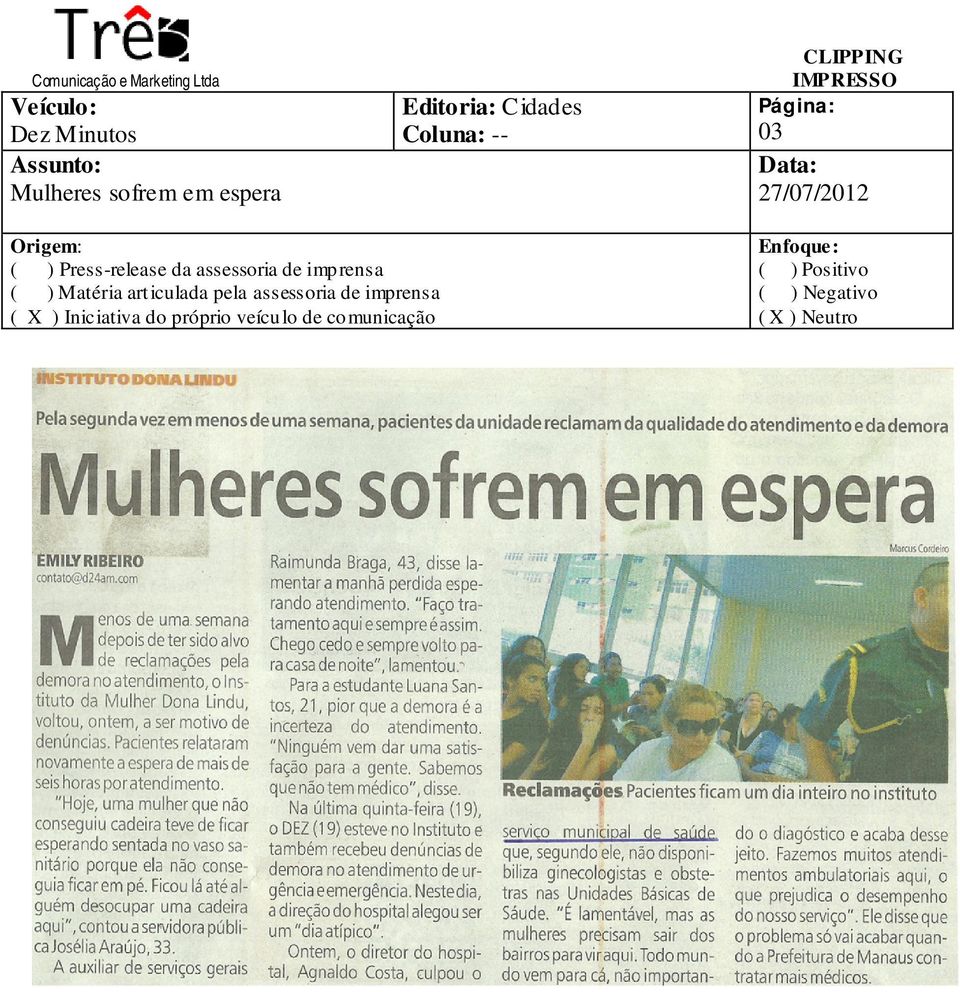 rensa ( ) Matéria art iculada pela assessoria de imprensa ( X )