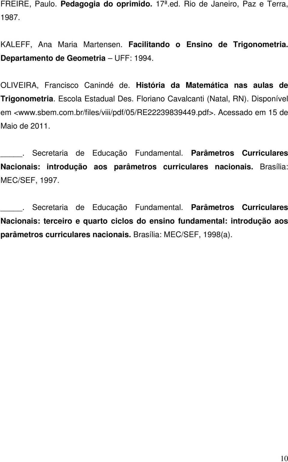 br/files/viii/pdf/05/re22239839449.pdf>. Acessado em 15 de Maio de 2011.. Secretaria de Educação Fundamental.