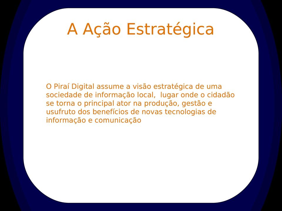 o cidadão se torna o principal ator na produção, gestão e