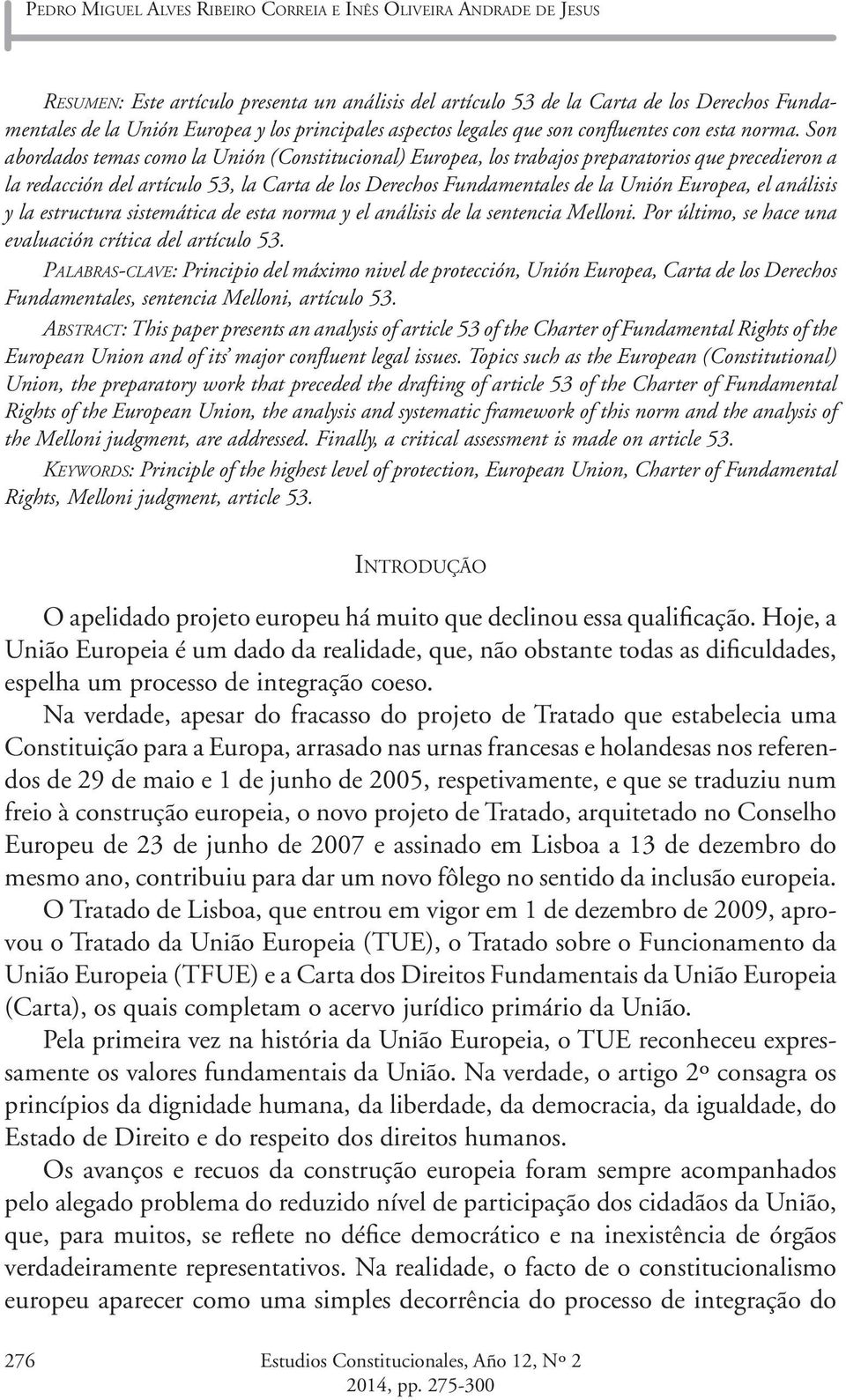 Son abordados temas como la Unión (Constitucional) Europea, los trabajos preparatorios que precedieron a la redacción del artículo 53, la Carta de los Derechos Fundamentales de la Unión Europea, el