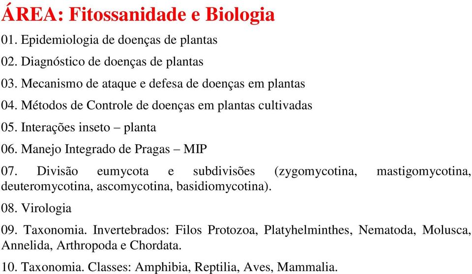 Manejo Integrado de Pragas MIP 07. Divisão eumycota e subdivisões (zygomycotina, mastigomycotina, deuteromycotina, ascomycotina, basidiomycotina).