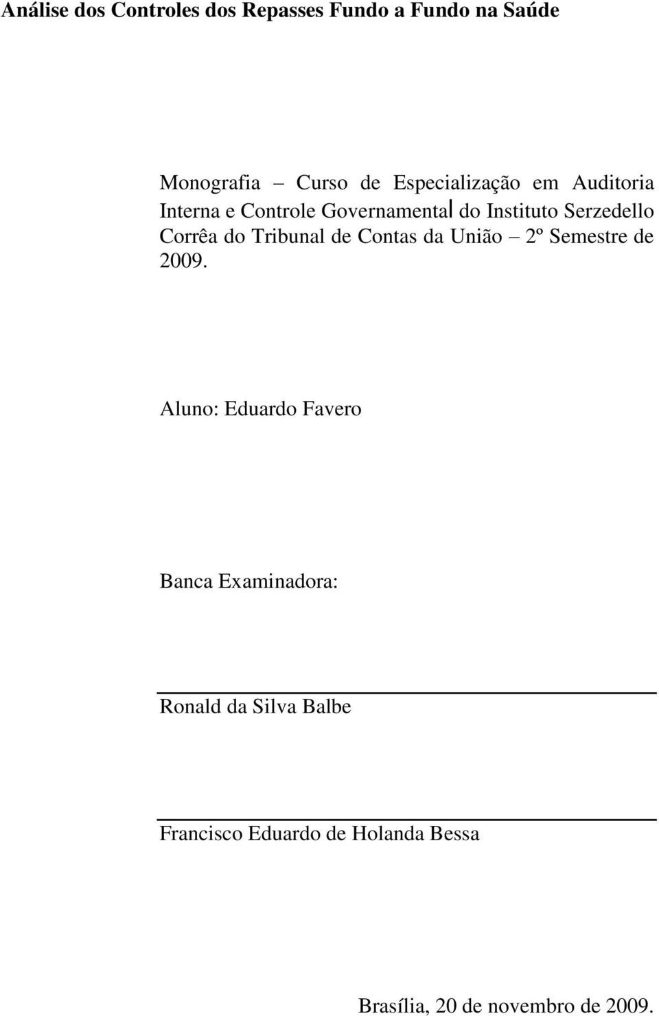 Corrêa do Tribunal de Contas da União 2º Semestre de 2009.