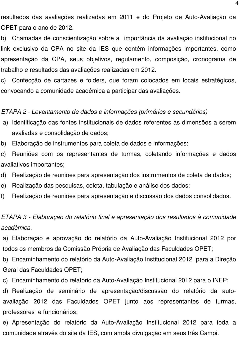 regulamento, composição, cronograma de trabalho e resultados das avaliações realizadas em 2012.